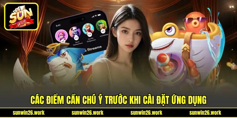Các điểm cần chú ý trước khi cài đặt ứng dụng Các điểm cần chú ý trước khi cài đặt ứng dụng