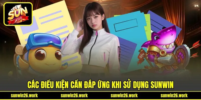 Các điều kiện cần đáp ứng khi sử dụng Sunwin