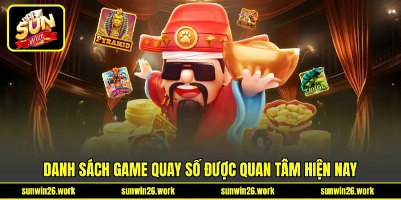Danh sách game quay số được quan tâm hiện nay