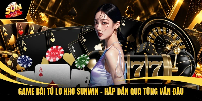 game bài Tú lơ khơ Sunwin