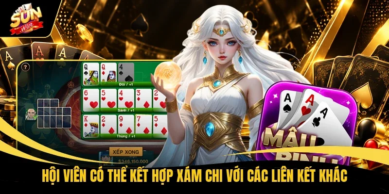 Hội viên có thể kết hợp xám chi với các liên kết khác