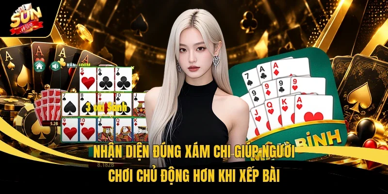 Nhận diện đúng xám chi giúp người chơi chủ động hơn khi xếp bài