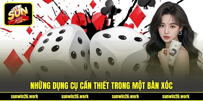 Những dụng cụ cần thiết trong một bàn xóc