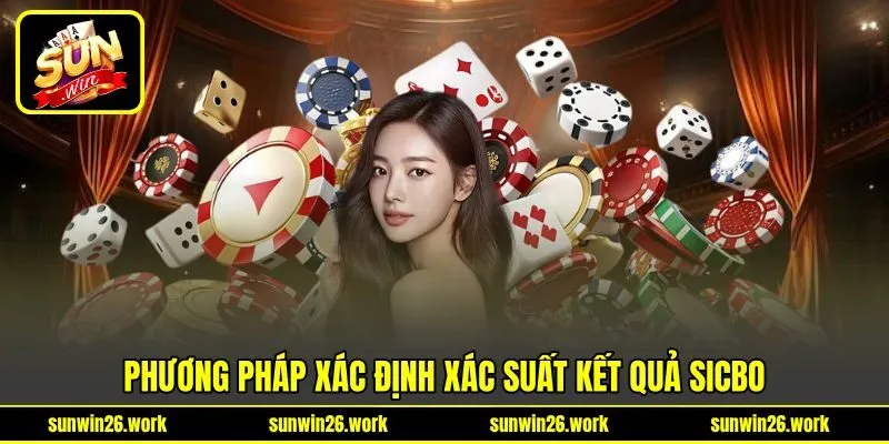 Phương pháp xác định xác suất kết quả sicbo Phương pháp xác định xác suất kết quả sicbo