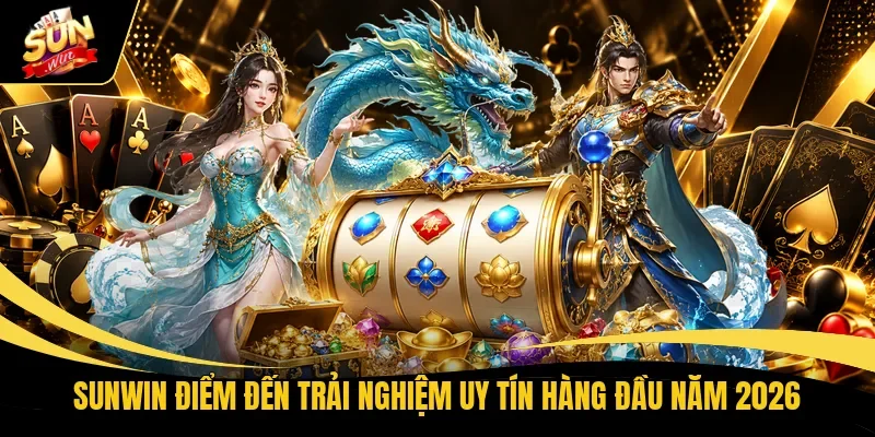 Top Game Nổ Hũ - Săn Jackpot Lớn, Trải Nghiệm Cực Cuốn 3 Sunwin điểm đến trải nghiệm uy tín hàng đầu năm 2026