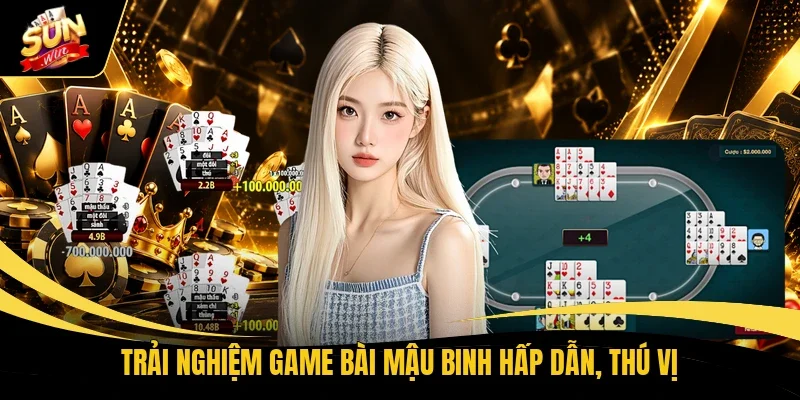 Trải nghiệm game bài Mậu Binh hấp dẫn, thú vị